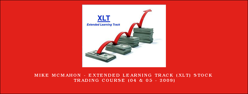 Mike McMahon – Extended Learning Track (XLT) Stock Trading Course (04 & 05 – 2009)