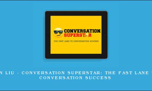 Min Liu – Conversation Superstar: The Fast Lane To Conversation Success