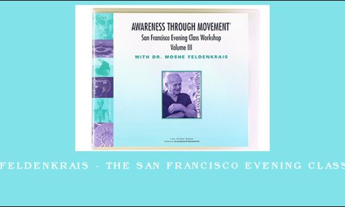 Moshe Feldenkrais – The San Francisco Evening Class Vol III