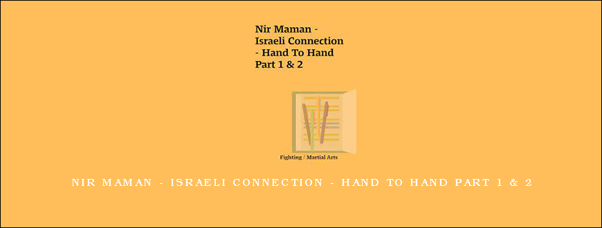 Nir Maman – Israeli Connection – Hand To Hand Part 1 & 2