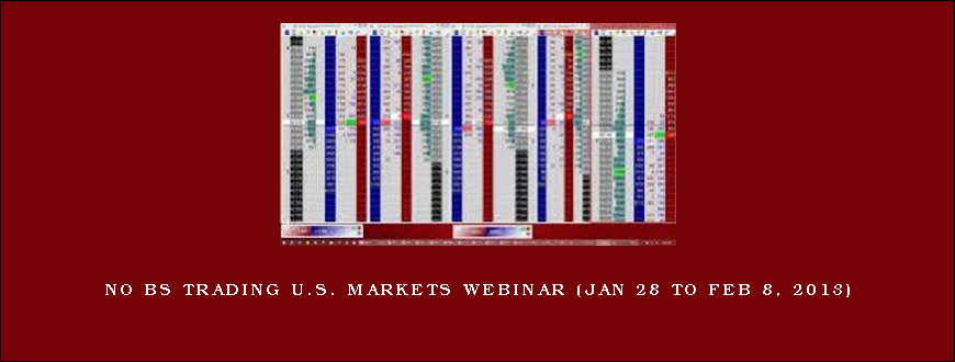 No BS Trading U.S. Markets Webinar (Jan 28 to Feb 8, 2013)