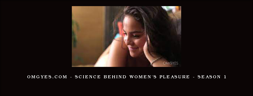 OMGYes.com – Science behind Women’s Pleasure – Season 1