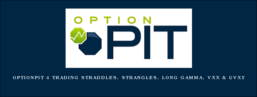 Optionpit – Trading Straddles, Strangles, Long Gamma, VXX & UVXY