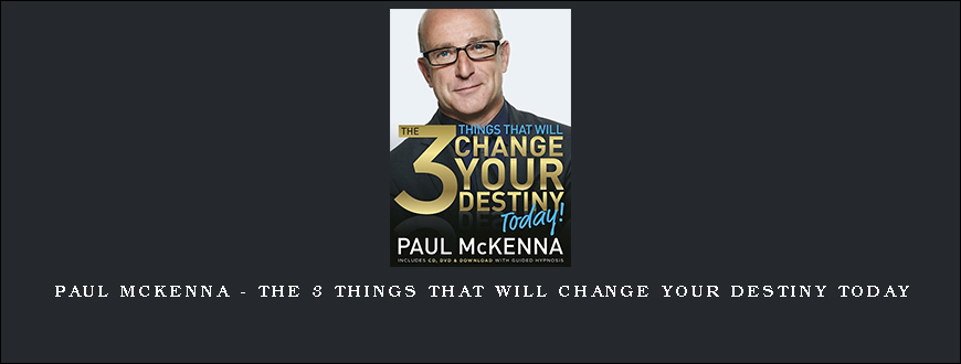 Paul McKenna – The 3 Things That will Change Your Destiny Today