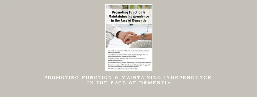 Promoting Function & Maintaining Independence in the Face of Dementia