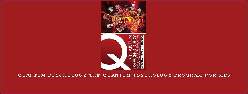 Quantum Psychology The Quantum Psychology Program for Men