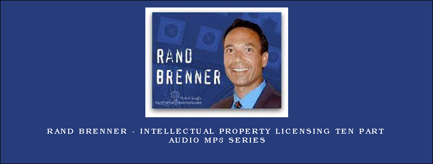 Rand Brenner – Intellectual Property Licensing Ten Part Audio MP3 Series