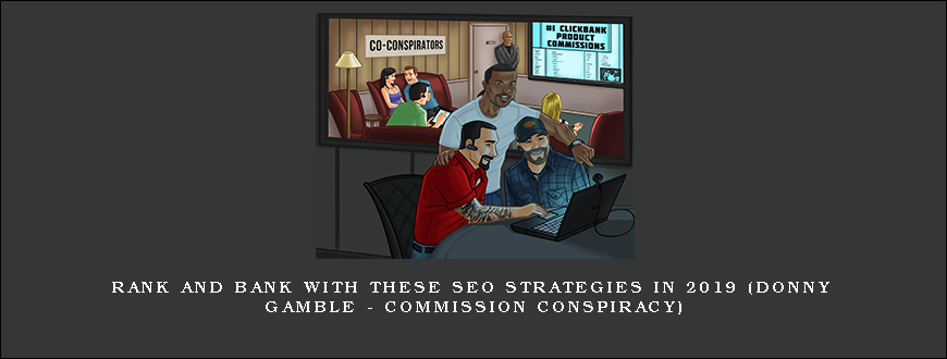 Rank and Bank With These SEO Strategies in 2019 (Donny Gamble – Commission Conspiracy)