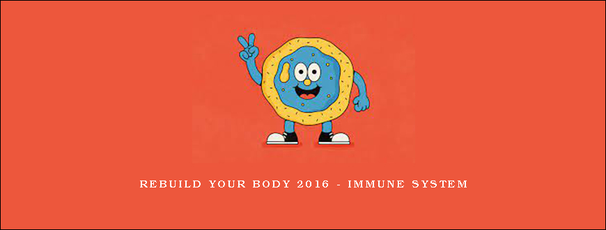 Rebuild Your Body 2016 – Immune System