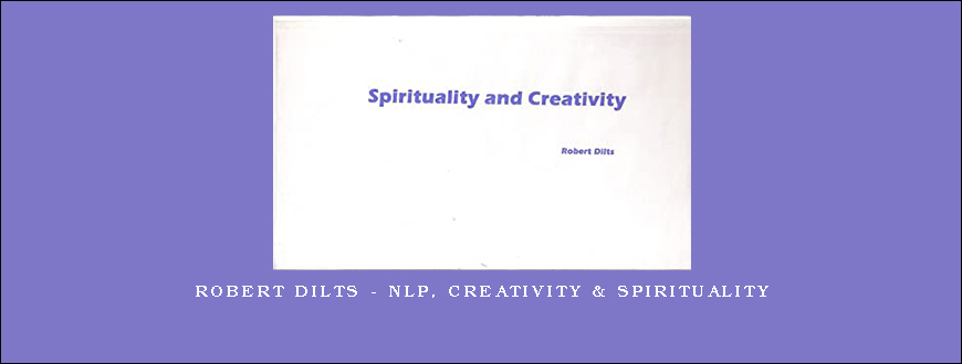 Robert Dilts – NLP, Creativity & Spirituality