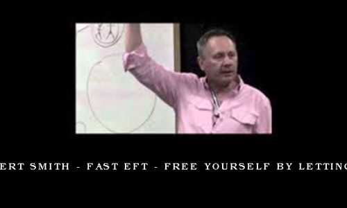 Robert Smith – Fast EFT – Free Yourself By Letting Go