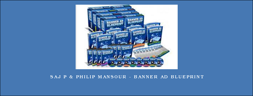 Saj P & Philip Mansour – Banner Ad Blueprint