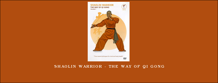 Shaolin Warrior – The Way of Qi Gong