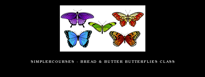 Simplercourses – Bread & Butter Butterflies Class