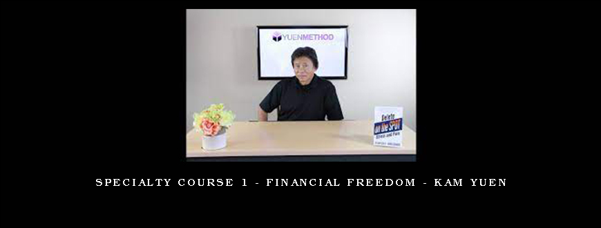 Specialty Course 1 – Financial Freedom – Kam Yuen