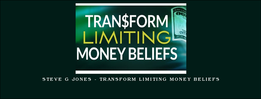 Steve G Jones – Transform Limiting Money Beliefs