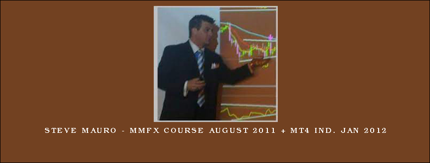 Steve Mauro – MMfx Course August 2011 + MT4 Ind. Jan 2012