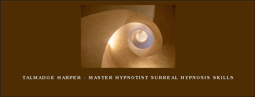 Talmadge Harper – Master Hypnotist Surreal Hypnosis Skills