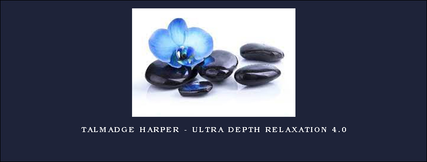 Talmadge Harper – Ultra Depth Relaxation 4.0