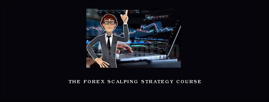 The Forex scalping strategy course