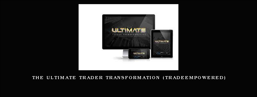 The Ultimate Trader Transformation (Tradeempowered)