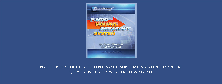 Todd Mitchell – Emini Volume Break Out System (eminisuccessformula.com)
