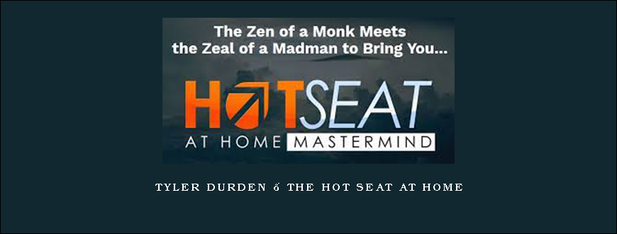 Tyler Durden – The Hot Seat at Home