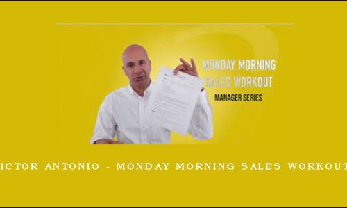 Victor Antonio – Monday Morning Sales Workouts