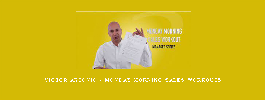 Victor Antonio – Monday Morning Sales Workouts