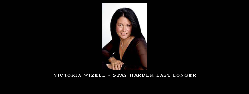 Victoria Wizell – Stay Harder Last Longer