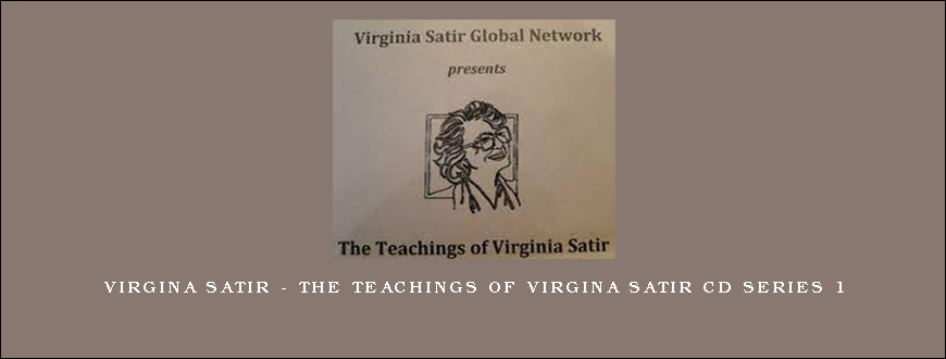 Virgina Satir – The Teachings Of Virgina Satir CD Series 1