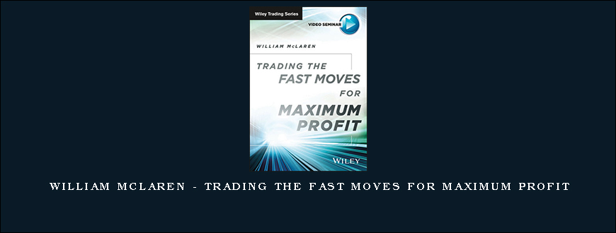 William McLaren – Trading the Fast Moves for Maximum Profit