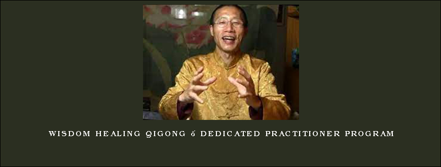 Wisdom Healing Qigong – Dedicated Practitioner Program