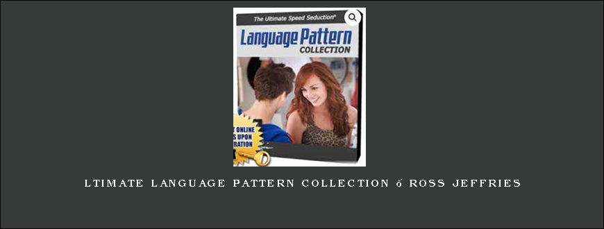 ltimate Language Pattern Collection – Ross Jeffries