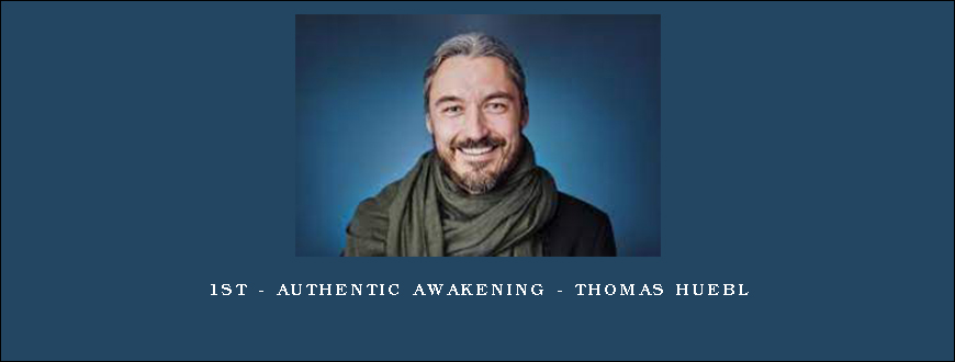 1st – Authentic Awakening – Thomas Huebl