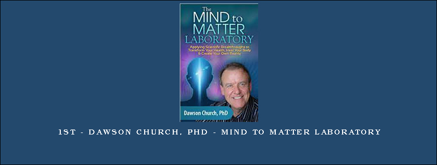 1st – Dawson Church, PhD – Mind to Matter Laboratory