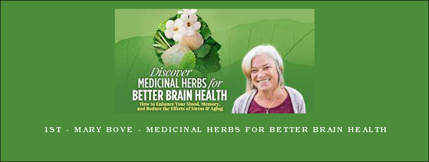 1st – Mary Bove – Medicinal Herbs for Better Brain Health