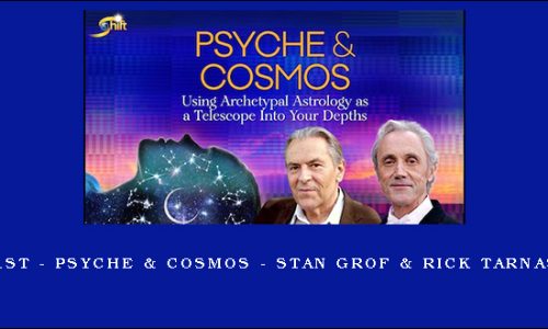 1st – Psyche & Cosmos – Stan Grof & Rick Tarnas