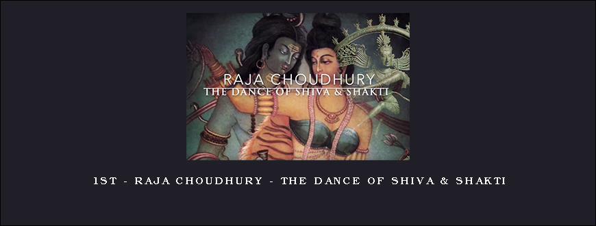 1st – Raja Choudhury – The Dance of Shiva & Shakti