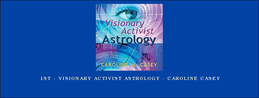 1st – Visionary Activist Astrology – Caroline Casey