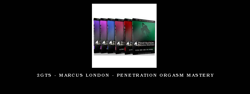 2GTS – Marcus London – Penetration Orgasm Mastery