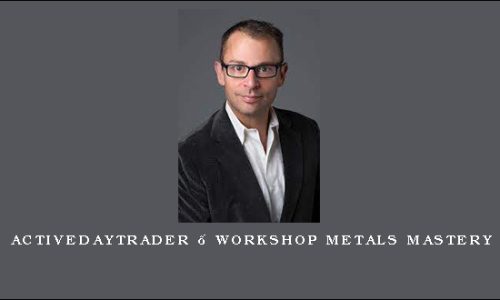 Activedaytrader – Workshop Metals Mastery