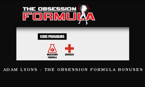 Adam Lyons – The Obsession Formula Bonuses