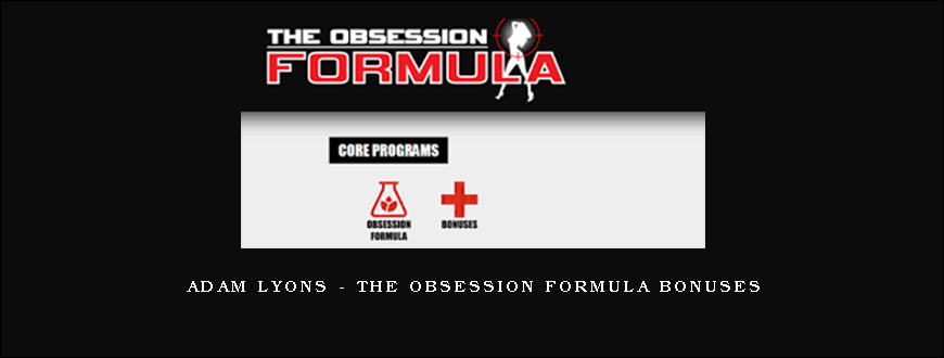 Adam Lyons – The Obsession Formula Bonuses