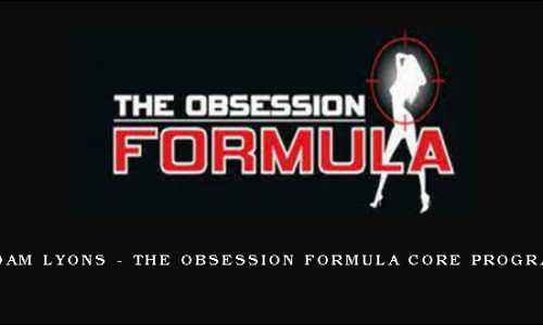 Adam Lyons – The Obsession Formula Core Program