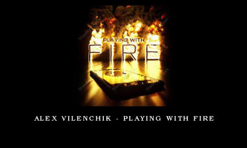 Alex Vilenchik – Playing with Fire