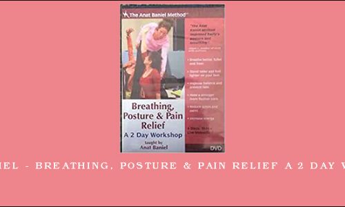 Anat Baniel – Breathing, Posture & Pain Relief A 2 Day Workshop