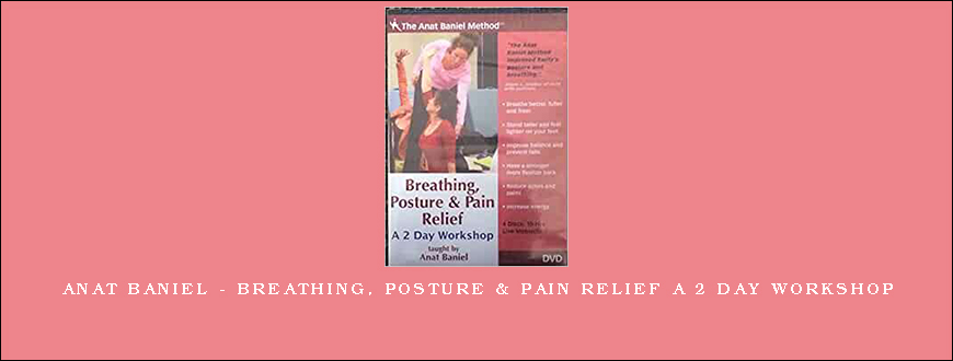 Anat Baniel – Breathing, Posture & Pain Relief A 2 Day Workshop