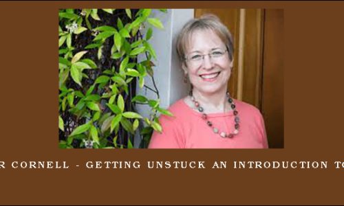 Ann Weiser Cornell – Getting Unstuck An Introduction to Focusing