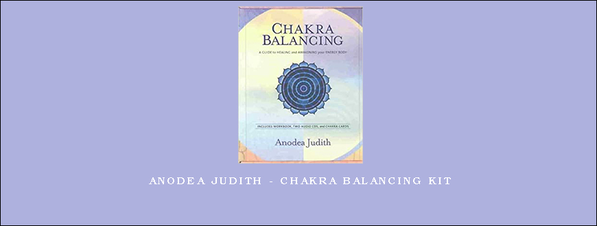 Anodea Judith – Chakra Balancing Kit